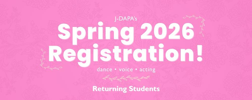 J-DAPA's Spring 2026 Registration (dance, voice, acting) - returning students