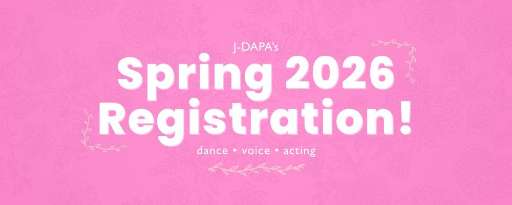 J-DAPA's Spring 2026 Registration (dance, voice, acting)