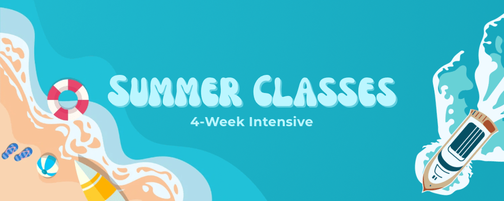 Summer Classes - 4-week Intensive